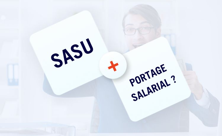 Cumul SASU et portage salarial : bonne idée ou faux bon plan ?